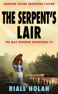 The Serpent's Lair: Gripping action adventure fiction