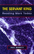 The Servant King: Reading Mark Today