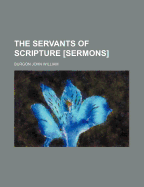 The Servants of Scripture [Sermons]