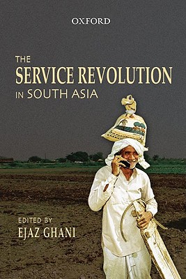 The Service Revolution in South Asia - Ghani, Ejaz