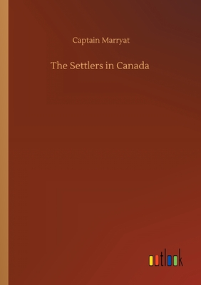 The Settlers in Canada - Marryat, Captain