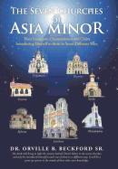 The Seven Churches of Asia Minor: Their Locations, Characteristics, and Christ Introducing Himself to Them in Seven Different Ways