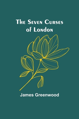 The Seven Curses of London - Greenwood, James