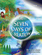 The Seven Days of Creation: Based on Biblical Texts