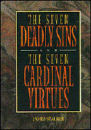 The Seven Deadly Sins: And, the Seven Cardinal Virtues