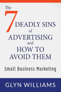 The Seven Deadly Sins of Advertising and How to Avoid Them: Small Business Marketing