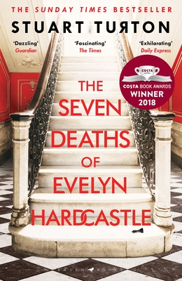 The Seven Deaths of Evelyn Hardcastle: from the bestselling author of The Seven Deaths of Evelyn Hardcastle and The Last Murder at the End of the World - Turton, Stuart