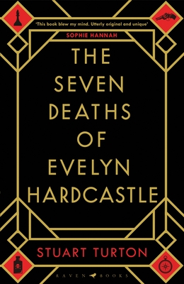 The Seven Deaths of Evelyn Hardcastle: from the bestselling author of The Seven Deaths of Evelyn Hardcastle and The Last Murder at the End of the World - Turton, Stuart
