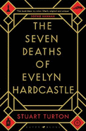 The Seven Deaths of Evelyn Hardcastle: The Sunday Times Bestseller and Winner of the Costa First Novel Award