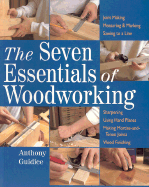 The Seven Essentials of Woodworking - Guidice, Anthony, and Guidice, Vicki (Photographer)