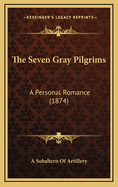 The Seven Gray Pilgrims: A Personal Romance (1874)