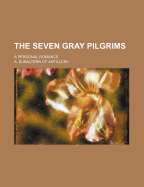 The Seven Gray Pilgrims; A Personal Romance