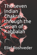 The seven Indian Chakras through the vision of Kabbalah