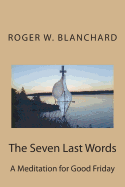 The Seven Last Words: A Meditation for Good Friday