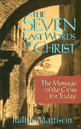 The Seven Last Words of Christ: The Message of the Cross for Today