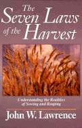 The Seven Laws of the Harvest: Understanding the Realities of Sowing and Reaping