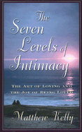 The Seven Levels of Intimacy: The Art of Loving and the Joy of Being Loved