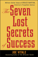 The Seven Lost Secrets of Success: Million Dollar Ideas of Bruce Barton, America's Forgotten Genius