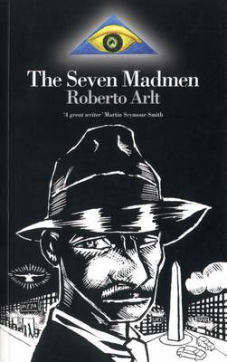 The Seven Madmen - Arlt, Roberto, and Caistor, Nick (Translated by)