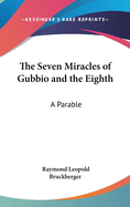 The Seven Miracles of Gubbio and the Eighth: A Parable