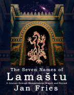 The Seven Names of Lamastu: A Journey Through Mesopotamian Magick and Beyond