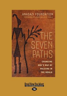 The Seven Paths: Changing One's Way of Walking in the World - Anasazi Foundation