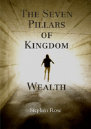 The Seven Pillars of Kingdom Wealth