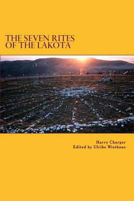 The Seven Rites of the Lakota - Wiethaus, Ulrike (Editor), and Charger, Harry