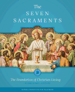 The Seven Sacraments: The Foundation of Christian Living