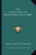 The Seven Sagas Of Prehistoric Man (1884)