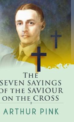 The Seven Sayings Of The Saviour On The Cross - Pink, Arthur