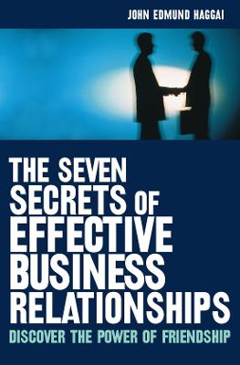 The Seven Secrets of Effective Business Relationships - Haggai, John