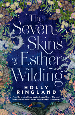 The Seven Skins of Esther Wilding: From the Author of the Lost Flowers of Alice Hart, Now a Major Amazon Prime Series - Ringland, Holly