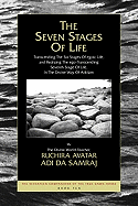 The Seven Stages of Life: Transcending the Six Stages of Egoic Life, and Realizing the Ego-Transcending Seventh Stage of Life, in the Divine Way of Adidam