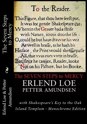 The Seven Steps to Mercy: with Shakespeare's Key to the Oak Island Templum - Monochrome Edition - Amundsen, Petter, and Loe, Erlend