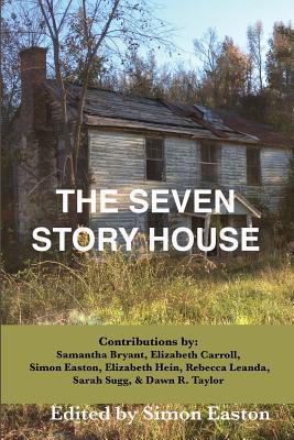 The Seven Story House - Bryant, Samantha (Contributions by), and Hein, Elizabeth (Contributions by), and Carroll, Elizabeth (Contributions by)