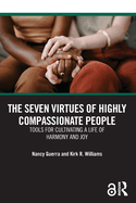 The Seven Virtues of Highly Compassionate People: Tools for Cultivating a Life of Harmony and Joy