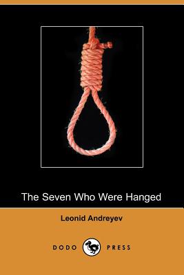 The Seven Who Were Hanged - Andreyev, Leonid Nikolayevich, and Bernstein, Herman (Translated by)
