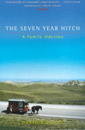 The Seven Year Hitch: A Family Odyssey - Grant, David R.