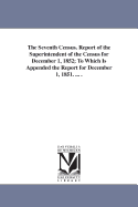 The Seventh Census: Report of the Superintendent of the Census for December 1, 1852