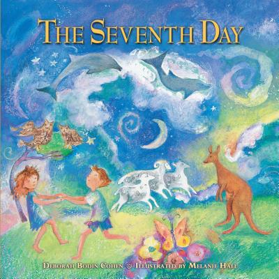 The Seventh Day: A Shabbat Story - Cohen, Deborah, and Hall, Professor Melanie