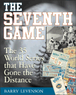 The Seventh Game: The 35 World Series That Have Gone the Distance