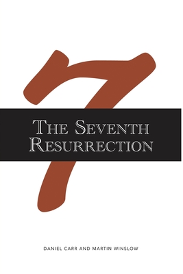 The Seventh Resurrection - Carr, Daniel, and Winslow, Martin
