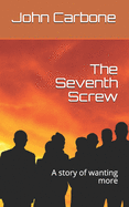 The Seventh Screw: A story of wanting more