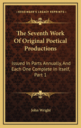The Seventh Work of Original Poetical Productions: Issued in Parts Annually, and Each One Complete in Itself, Part 1: The Grand Panorama of Nature! (1863)