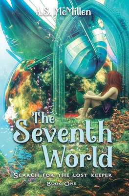 The Seventh World: Search for the Lost Keeper - McMillen, A S