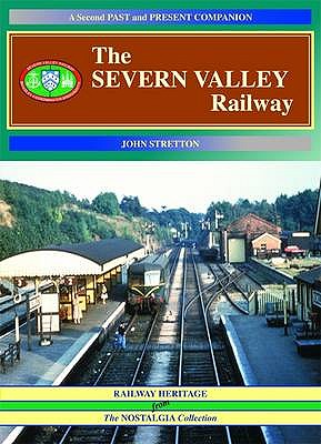 The Severn Valley Railway: A Second Past and Present Companion - Stretton, John