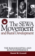 The Sewa Movement and Rural Development: The Banaskantha and Kutch Experience - Crowell, Daniel W