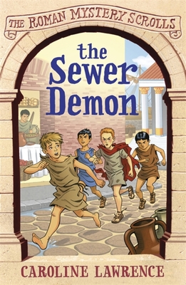 The Sewer Demon: Roman Mysteries Scrolls 1 - Lawrence, Caroline