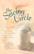 The Sewing Circle: One Woman's Mentoring Shapes Lives in Four Stories of Love - Boeshaar, Andrea, and Hake, Cathy Marie, and Laity, Sally